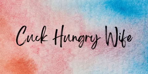 Cuck Hungry Wife